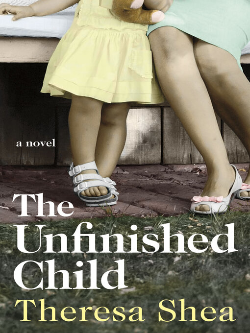 Title details for The Unfinished Child by Theresa Shea - Available